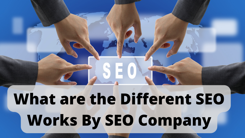 What are the Different SEO Works By SEO Company