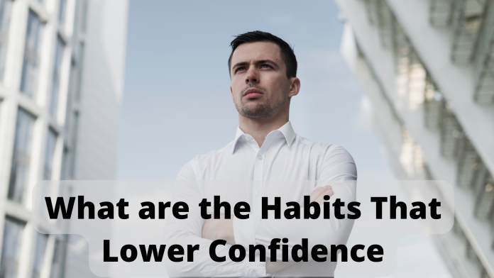 What are the Habits That Lower Confidence